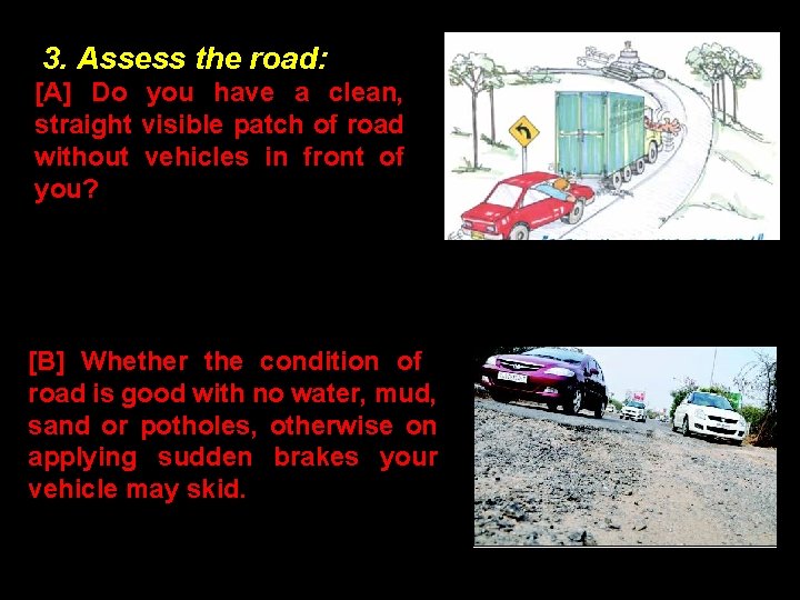 3. Assess the road: [A] Do you have a clean, straight visible patch of