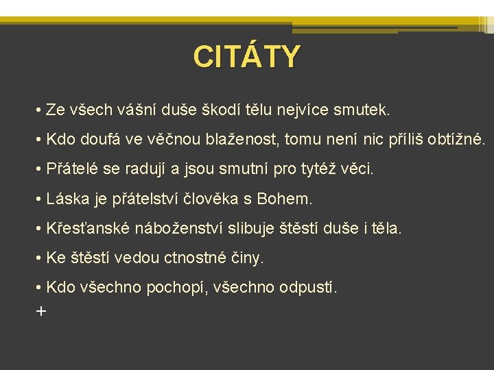 CITÁTY • Ze všech vášní duše škodí tělu nejvíce smutek. • Kdo doufá ve