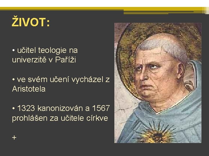 ŽIVOT: • učitel teologie na univerzitě v Paříži • ve svém učení vycházel z