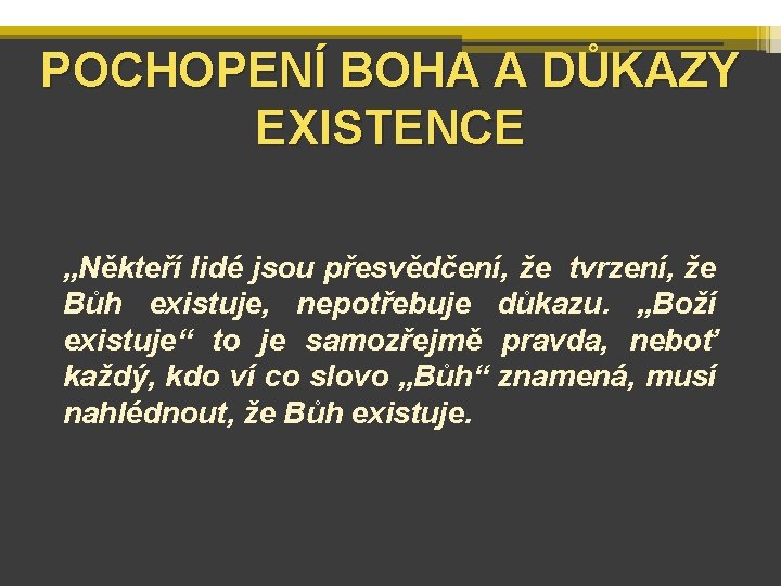 POCHOPENÍ BOHA A DŮKAZY EXISTENCE „Někteří lidé jsou přesvědčení, že tvrzení, že Bůh existuje,