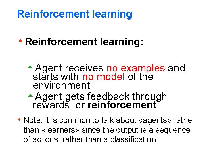 Unsupervised learning REINFORCEMENT LEARNING 1 So far h