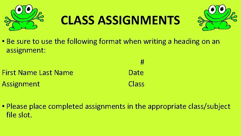 CLASS ASSIGNMENTS • Be sure to use the following format when writing a heading