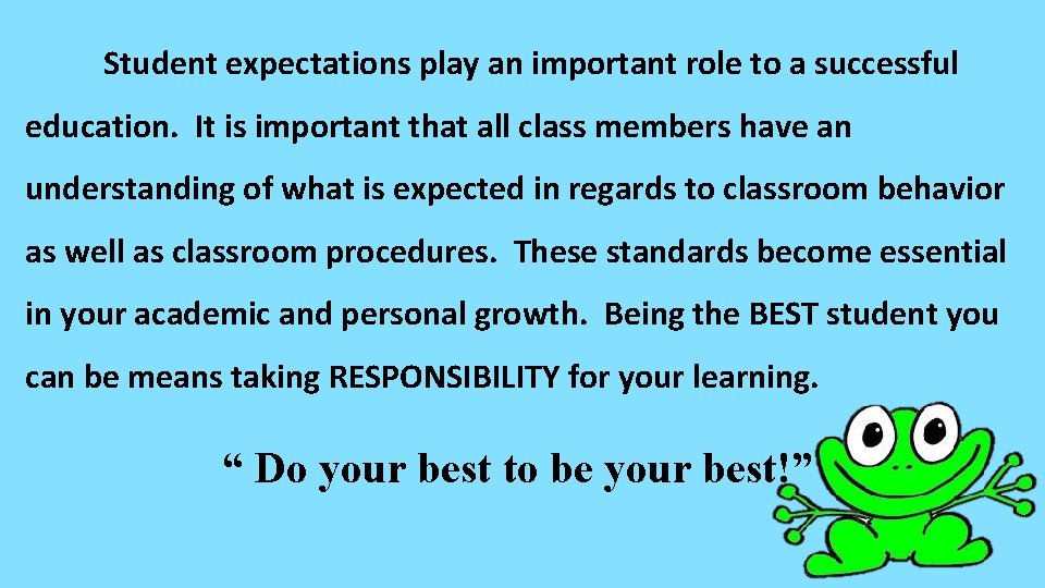 Student expectations play an important role to a successful education. It is important that