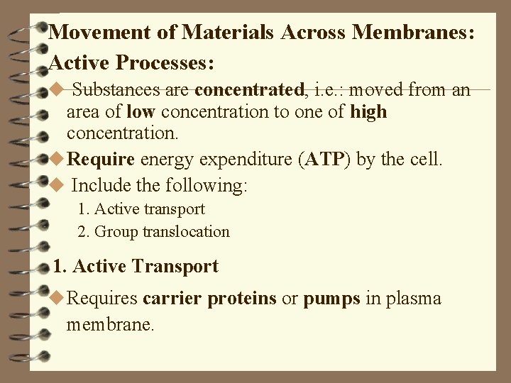 Movement of Materials Across Membranes: Active Processes: u Substances are concentrated, i. e. : Movement of Materials Across Membranes: Active Processes: u Substances are concentrated, i. e. :