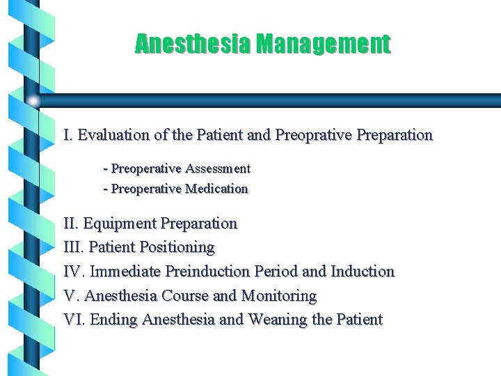 Anesthesia Management I. Evaluation of the Patient and Preoprative Preparation - Preoperative Assessment -