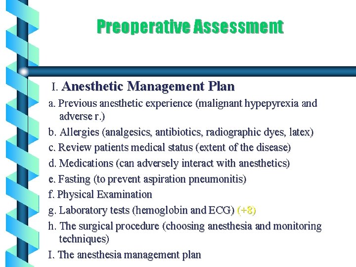 Preoperative Assessment I. Anesthetic Management Plan a. Previous anesthetic experience (malignant hypepyrexia and adverse