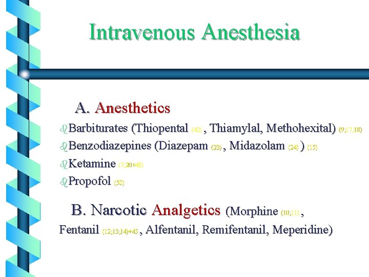 Intravenous Anesthesia A. Anesthetics b. Barbiturates (Thiopental (42) , Thiamylal, Methohexital) (9; 17; 18)