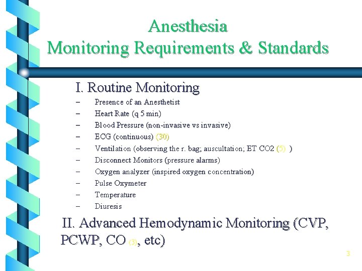 Anesthesia Monitoring Requirements & Standards I. Routine Monitoring – – – – – Presence