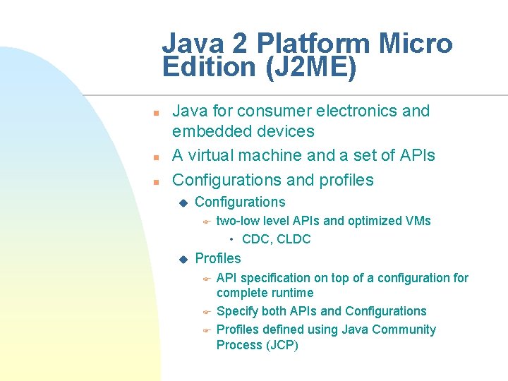 Java 2 Platform Micro Edition (J 2 ME) n n n Java for consumer