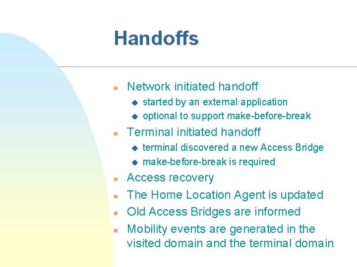 Handoffs n Network initiated handoff u u n Terminal initiated handoff u u n