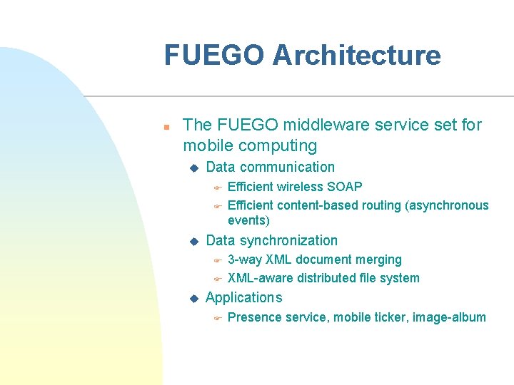 FUEGO Architecture n The FUEGO middleware service set for mobile computing u Data communication