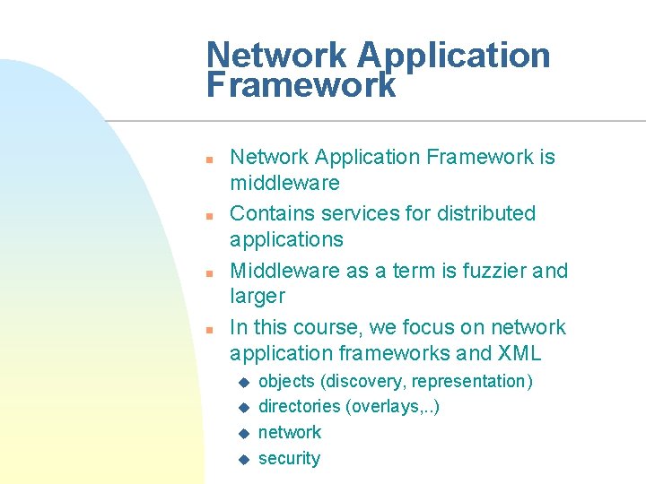 Network Application Framework n n Network Application Framework is middleware Contains services for distributed