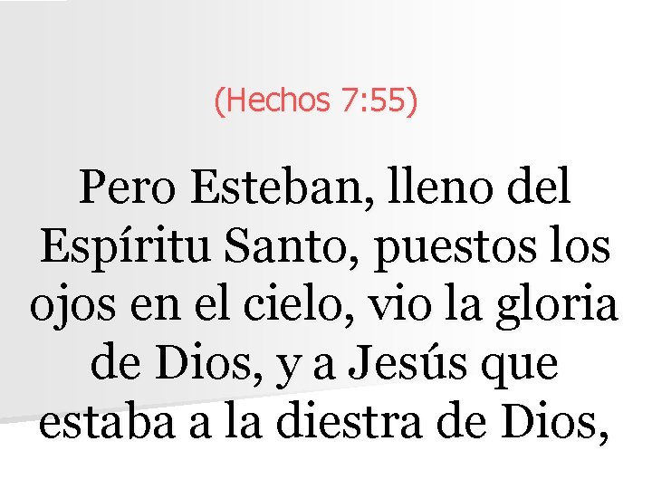 (Hechos 7: 55) Pero Esteban, lleno del Espíritu Santo, puestos los ojos en el (Hechos 7: 55) Pero Esteban, lleno del Espíritu Santo, puestos los ojos en el