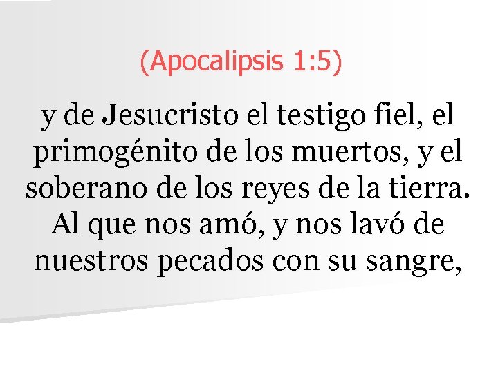 (Apocalipsis 1: 5) y de Jesucristo el testigo fiel, el primogénito de los muertos,