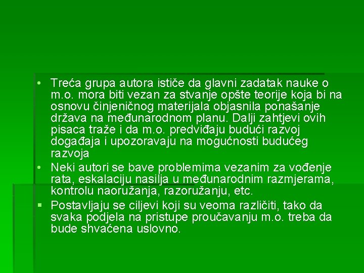  • Treća grupa autora ističe da glavni zadatak nauke o m. o. mora