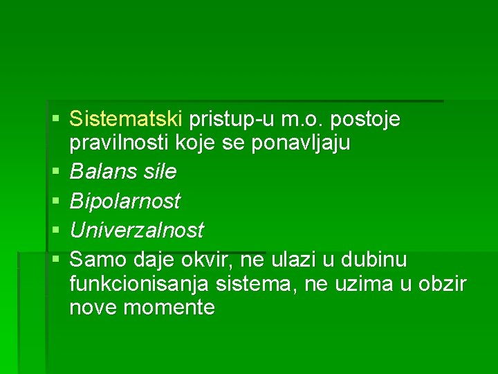 § Sistematski pristup-u m. o. postoje pravilnosti koje se ponavljaju § Balans sile §