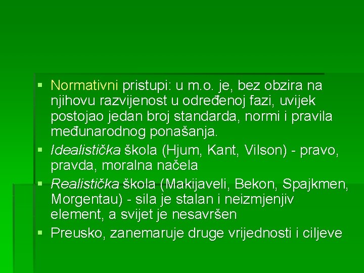 § Normativni pristupi: u m. o. je, bez obzira na njihovu razvijenost u određenoj