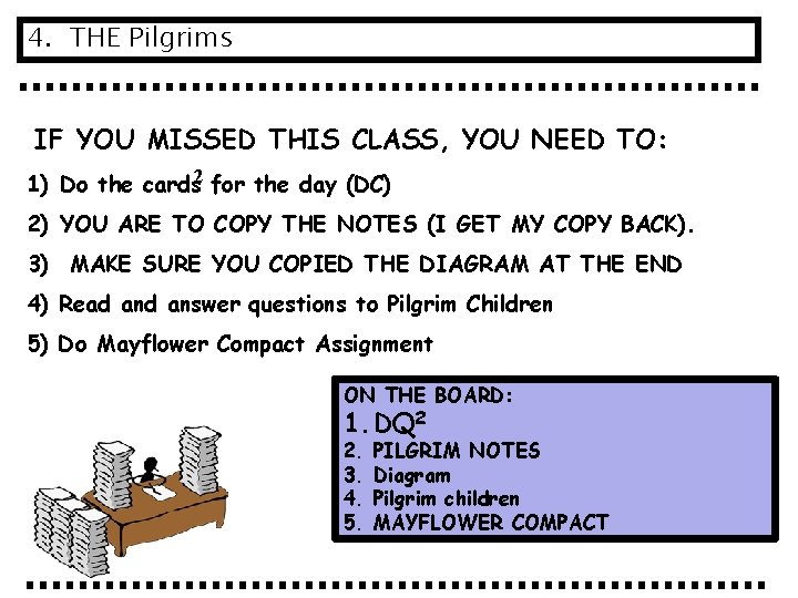 4. THE Pilgrims IF YOU MISSED THIS CLASS, YOU NEED TO: 1) Do the