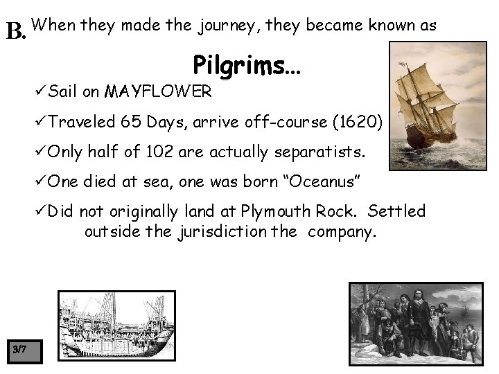 B. When they made the journey, they became known as Pilgrims… üSail on MAYFLOWER