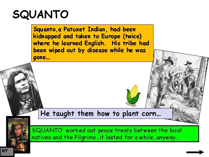 SQUANTO Squanto, a Patuxet Indian, had been kidnapped and taken to Europe (twice) where