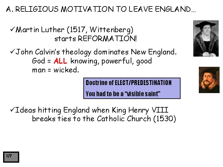 A. RELIGIOUS MOTIVATION TO LEAVE ENGLAND… üMartin Luther (1517, Wittenberg) starts REFORMATION! üJohn Calvin’s