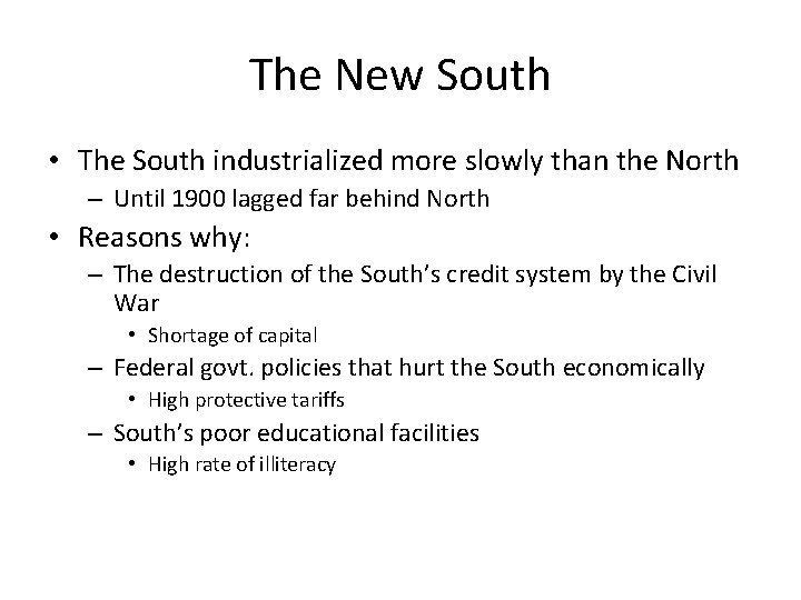 The New South • The South industrialized more slowly than the North – Until