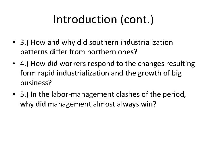 Introduction (cont. ) • 3. ) How and why did southern industrialization patterns differ