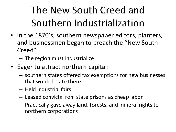 The New South Creed and Southern Industrialization • In the 1870’s, southern newspaper editors,