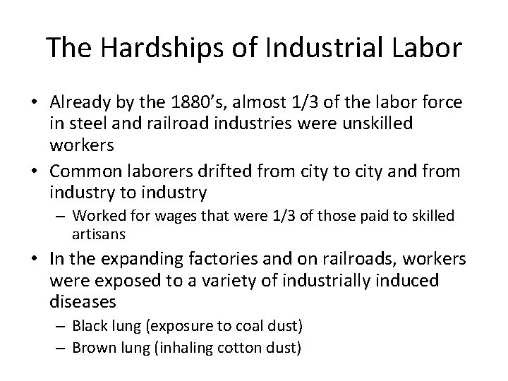 The Hardships of Industrial Labor • Already by the 1880’s, almost 1/3 of the