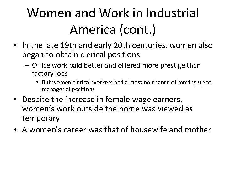 Women and Work in Industrial America (cont. ) • In the late 19 th