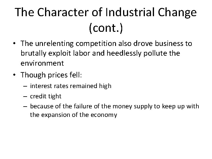 The Character of Industrial Change (cont. ) • The unrelenting competition also drove business