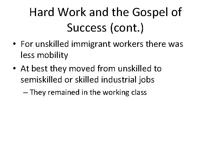 Hard Work and the Gospel of Success (cont. ) • For unskilled immigrant workers