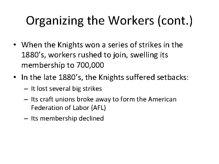 Organizing the Workers (cont. ) • When the Knights won a series of strikes