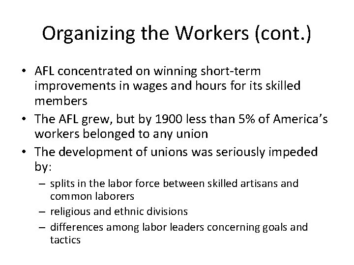 Organizing the Workers (cont. ) • AFL concentrated on winning short-term improvements in wages