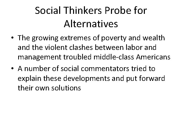 Social Thinkers Probe for Alternatives • The growing extremes of poverty and wealth and