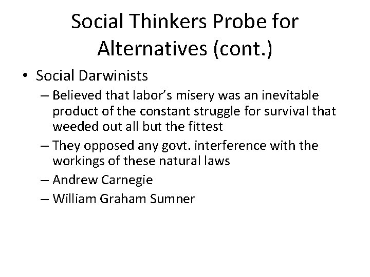 Social Thinkers Probe for Alternatives (cont. ) • Social Darwinists – Believed that labor’s