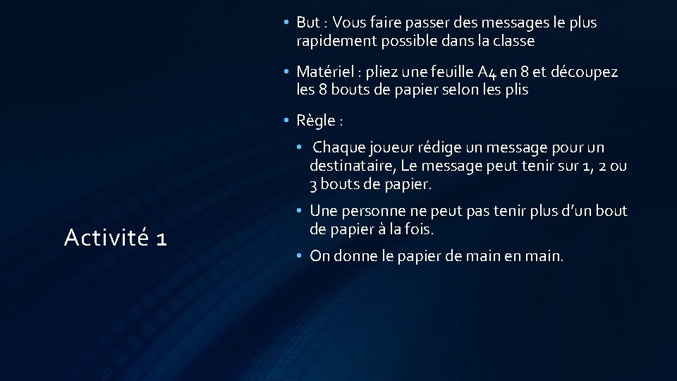  • But : Vous faire passer des messages le plus rapidement possible dans