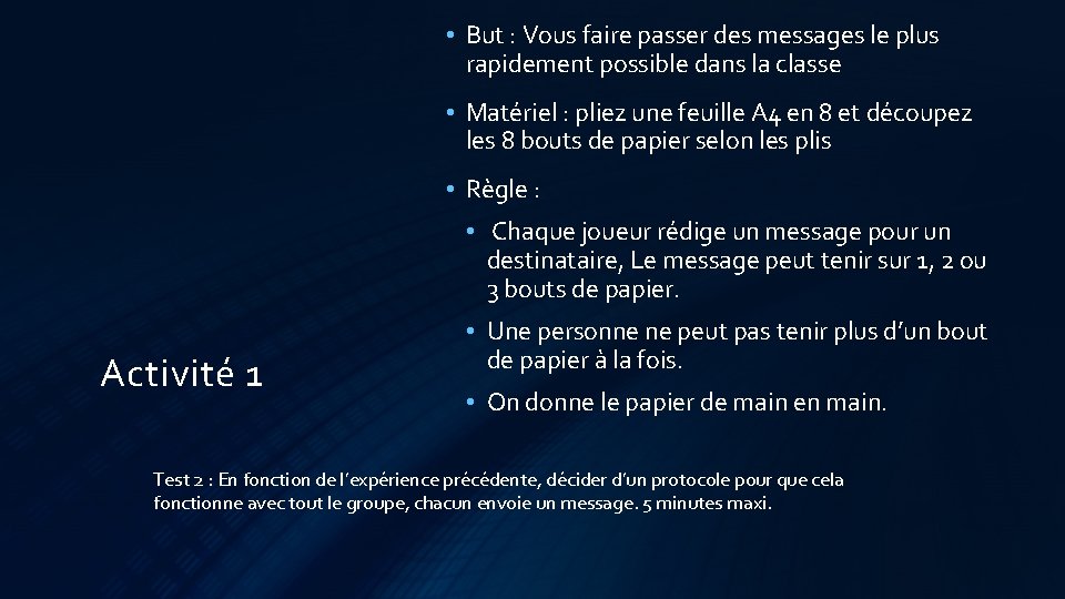  • But : Vous faire passer des messages le plus rapidement possible dans