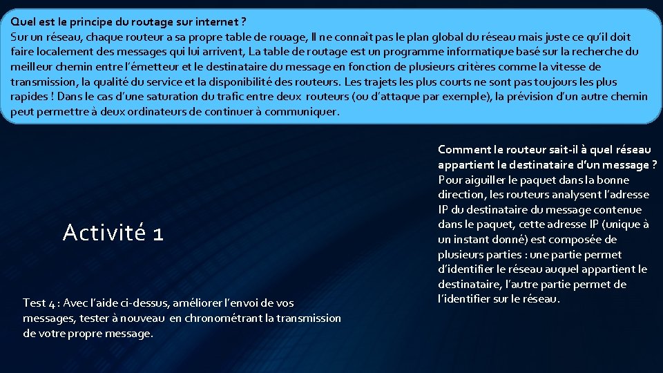 Quel est le principe du routage sur internet ? Sur un réseau, chaque routeur