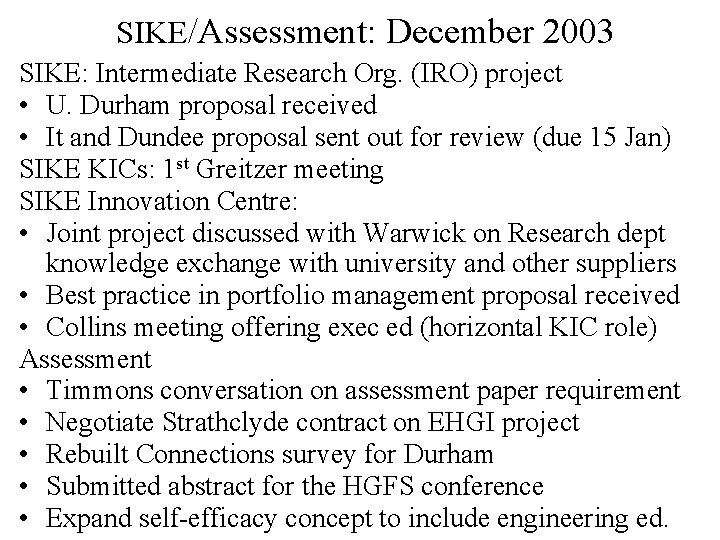 SIKE/Assessment: December 2003 SIKE: Intermediate Research Org. (IRO) project • U. Durham proposal received