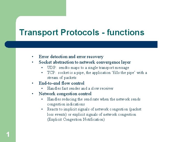 Transport Protocols - functions • • Error detection and error recovery Socket abstraction to