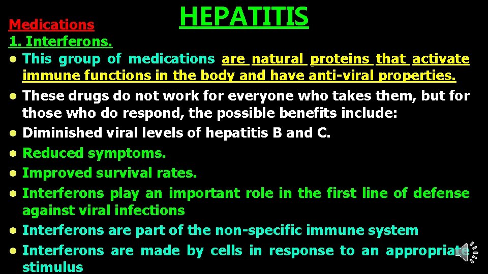 HEPATITIS Medications 1. Interferons. l This group of medications are natural proteins that activate
