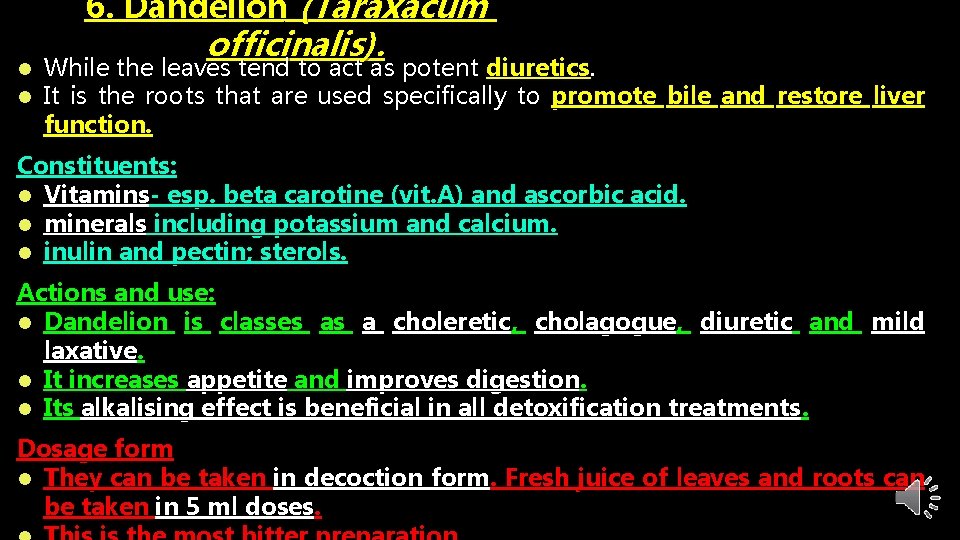 6. Dandelion (Taraxacum l l officinalis). While the leaves tend to act as potent