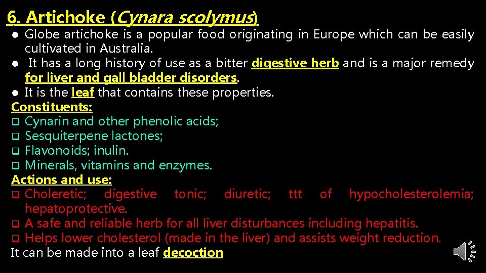 6. Artichoke (Cynara scolymus) Globe artichoke is a popular food originating in Europe which