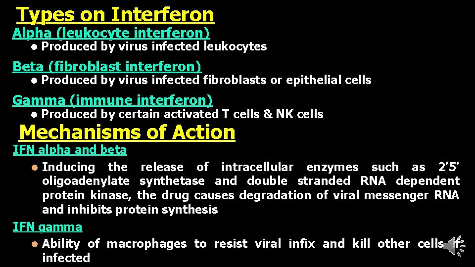 Types on Interferon Alpha (leukocyte interferon) l Produced by virus infected leukocytes Beta (fibroblast