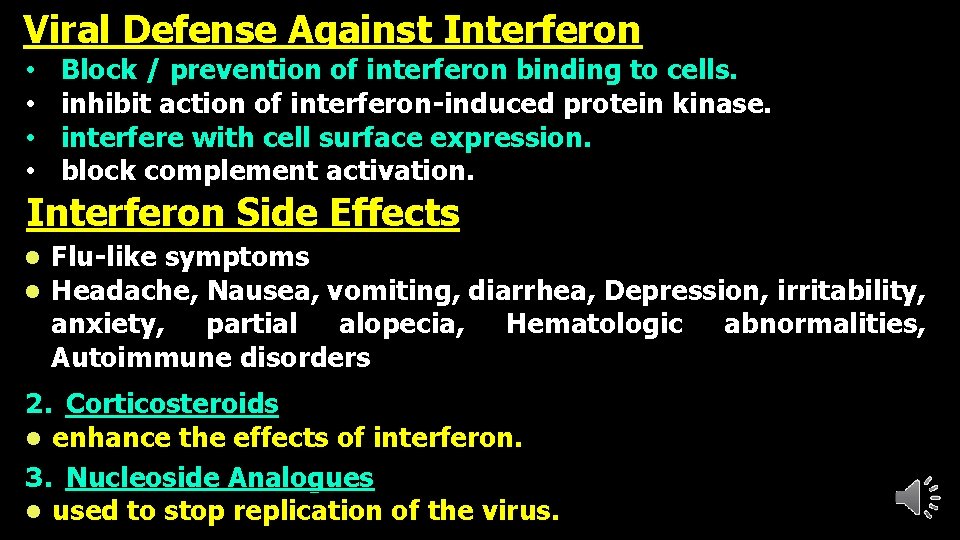 Viral Defense Against Interferon • • Block / prevention of interferon binding to cells.