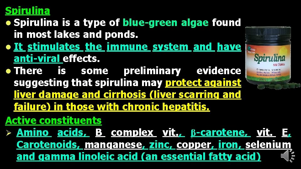 Spirulina l Spirulina is a type of blue-green algae found in most lakes and