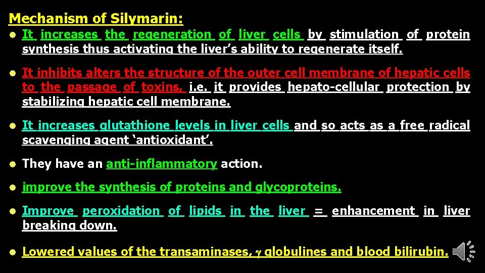 Mechanism of Silymarin: l It increases the regeneration of liver cells by stimulation of