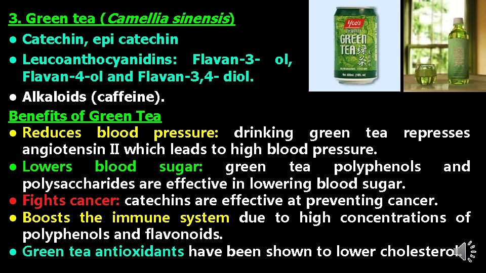 3. Green tea (Camellia sinensis) l Catechin, epi catechin l Leucoanthocyanidins: Flavan-3 - ol,