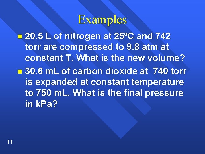 Examples 20. 5 L of nitrogen at 25ºC and 742 torr are compressed to